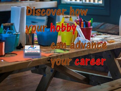 Use your hobby to advance your career - Presented by https://www.market-connections.net